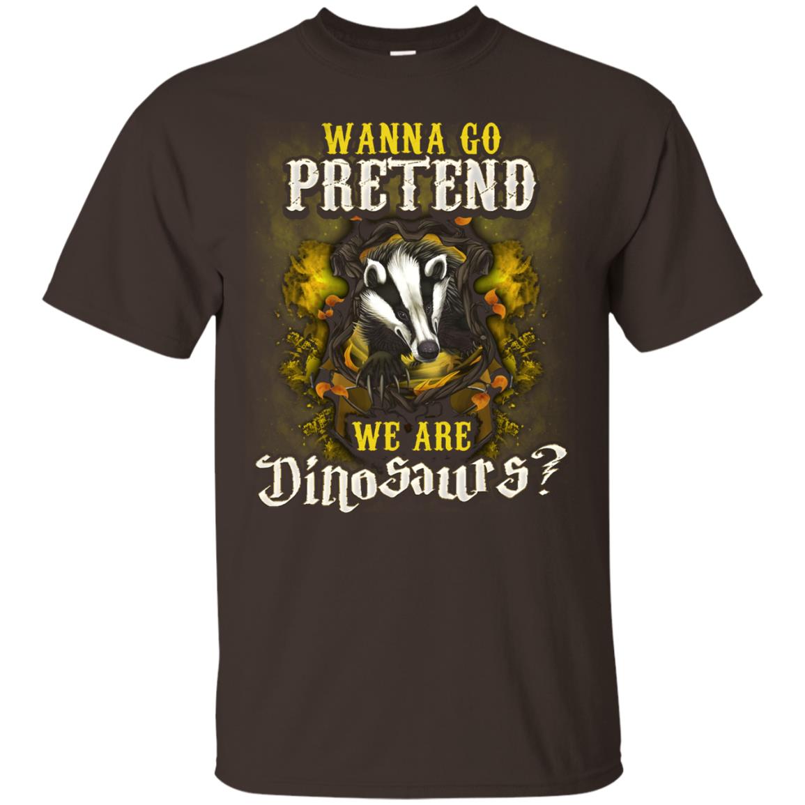 Wanna Go Pretend We're Dinosaurs Hufflepuff House Harry Potter ShirtG200 Gildan Ultra Cotton T-Shirt