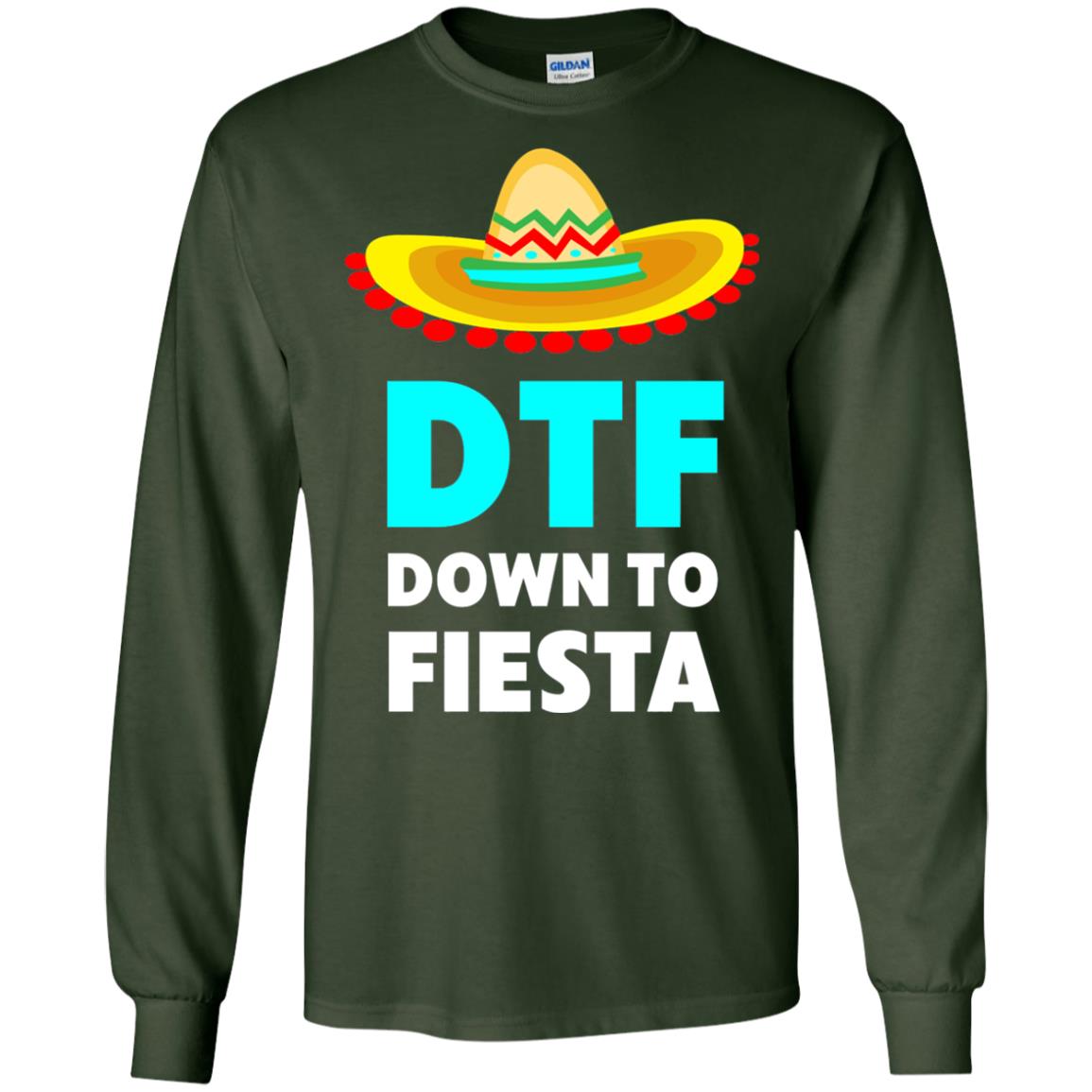 Down To Fiesta Dtf Funny Cinco De Mayo T-shirt Forest Green