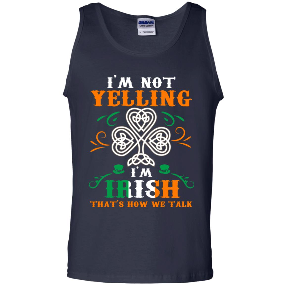 I'm Not Yelling I'm Irish That's How We Talk Ireland Gift Shirt Navy