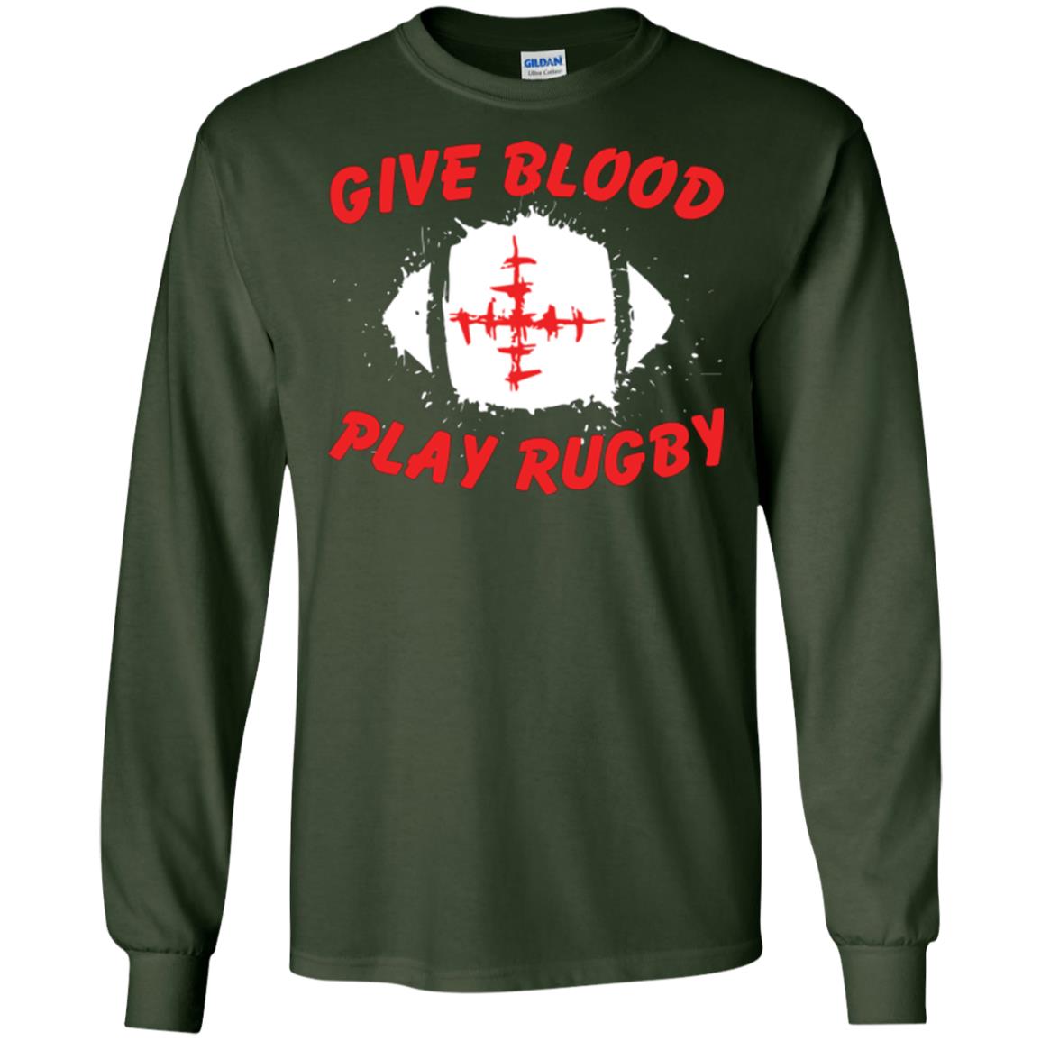 Football Lover T-shirt Give Blood Play Rugby Forest Green
