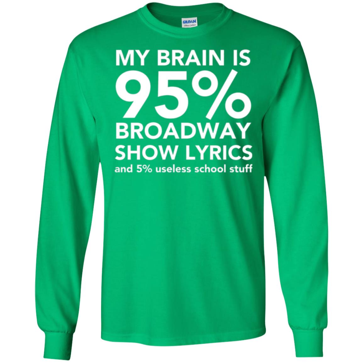 Musical T-shirt My Brain Is 95_ Broadway Show Lyrics And 5_ Useless School Stuff Irish Green