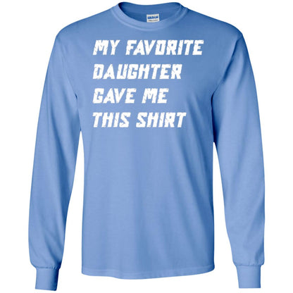 Daddy T-shirt My Favorite Daughter Gave Me This Shirt Carolina Blue