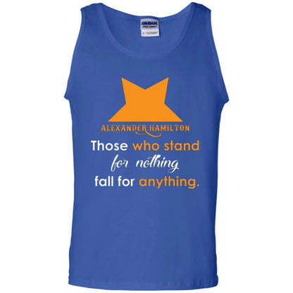 Alexander Hamilton T-shirt Alexander Hamilton Those Who Stand For Nothing Fall For Anything Royal