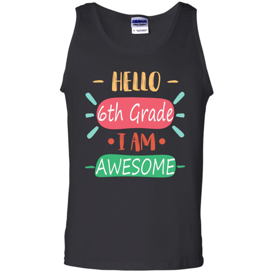 Hello 6th Grade I Am Awesome 6th Back To School First Day Of School Shirt Black