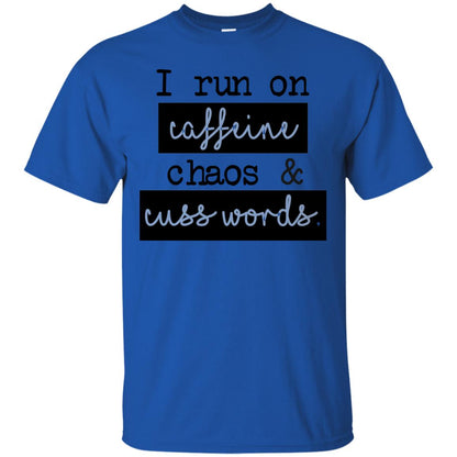 I Run On Caffeeine Chaos And Cuss World Shirt Royal