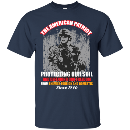 Military T-Shirt The American Patriot Protecting Our Soil And Defending Our Freedom From Enemies Foreign And Domestic Since 1776 Navy