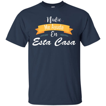 Nadie Me Ayuda En Esta Casa Shirt For Mom Or Wife Navy