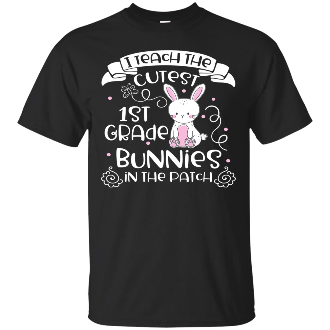 I Teach The Cutest 1st Grade Bunnies In The Patch Black