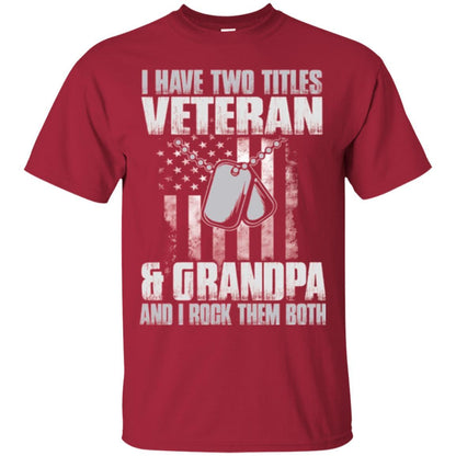Veteran T-shirt I Have Two Titles Veteran And Grandpa Cardinal