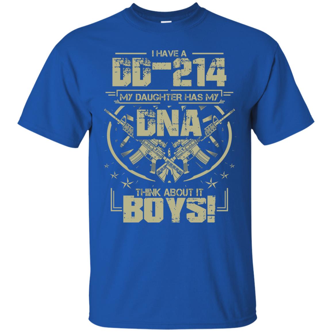 I Have A Dd-214 My Daughter Has My Dna Think About It Boys Daddy Shirt Royal