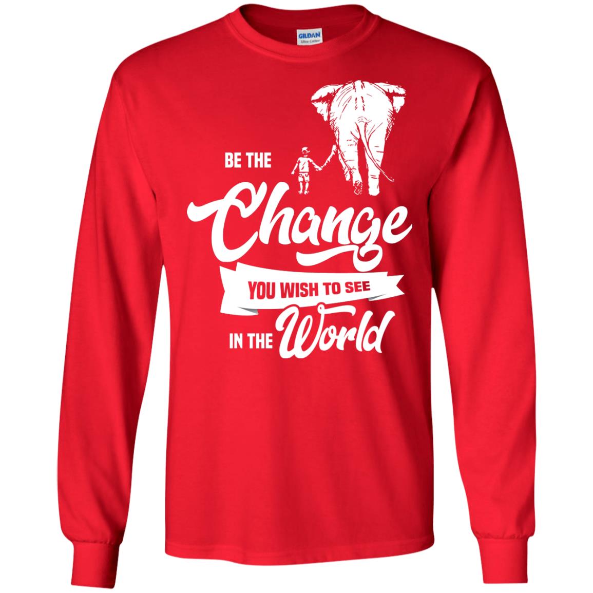 Be The Change You Wish To See In The World Shirt Red