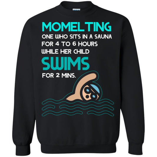 Momelting One Who Sits In A Sauna For 4 To 6 Hours While Her Child Swims For 2 Mins Shirt Black