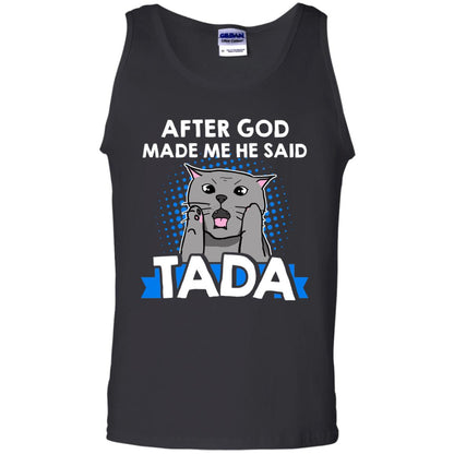 After God Made Me He Said Tada Cat Lover T-shirt Black
