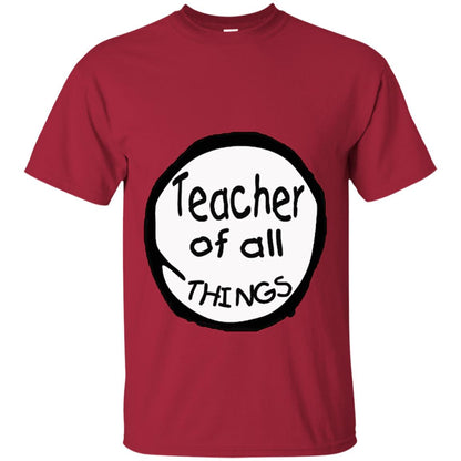 Teacher Of All Things Gift Shirt For Teacher Cardinal