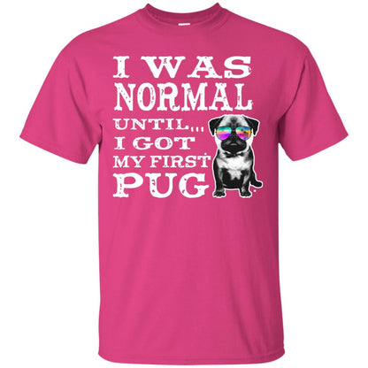 I Was Normal Until I Got My First Pug Puggies Dog Lovers Shirt Heliconia