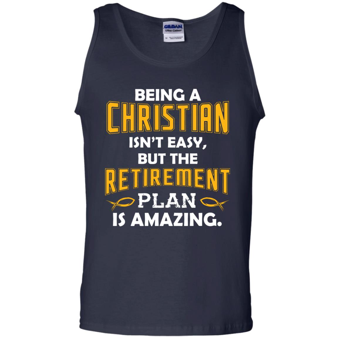 Being A Christian Isn’t Easy But The Retirement Plan Is Amazing Christian Shirt For Retired Men Navy