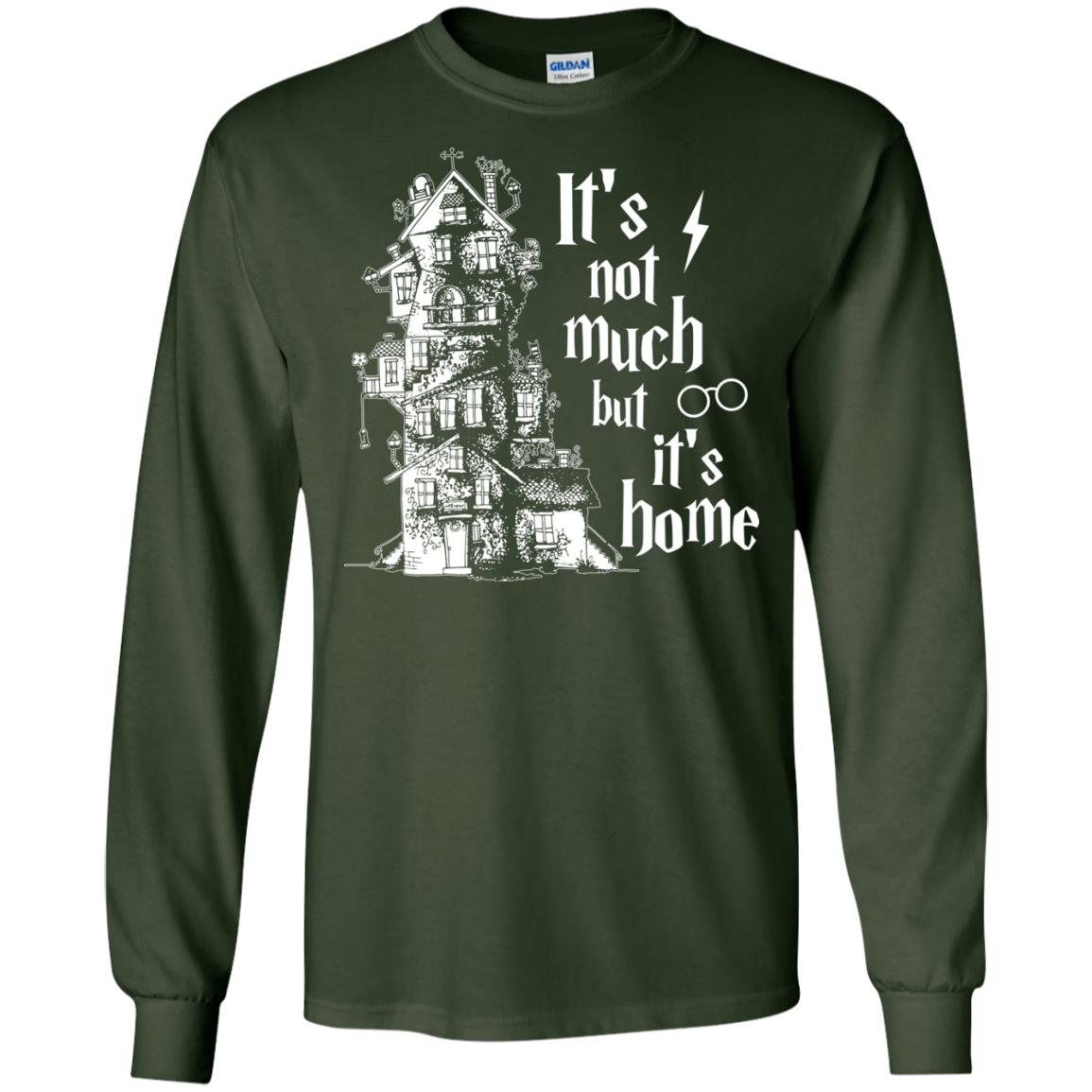 It's Not Much But It's Home Hogwarts Harry Potter Fan Shirt Forest Green