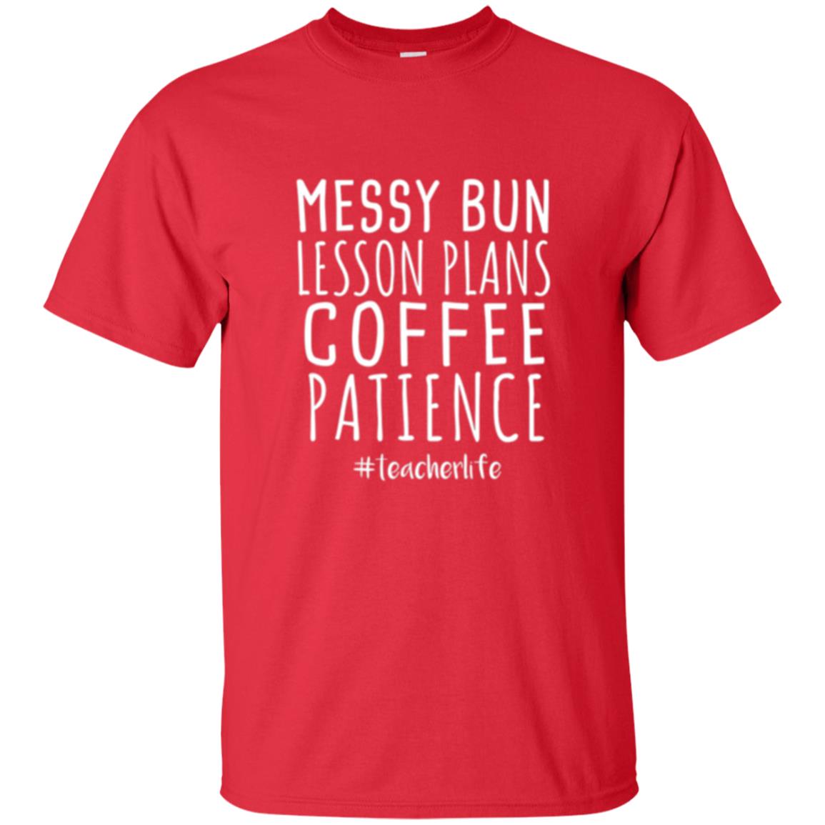 Teacher T-shirt Messy Bun Lesson Plans Coffee Patience Red