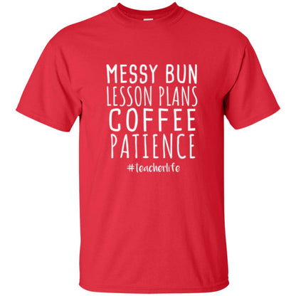 Teacher T-shirt Messy Bun Lesson Plans Coffee Patience Red
