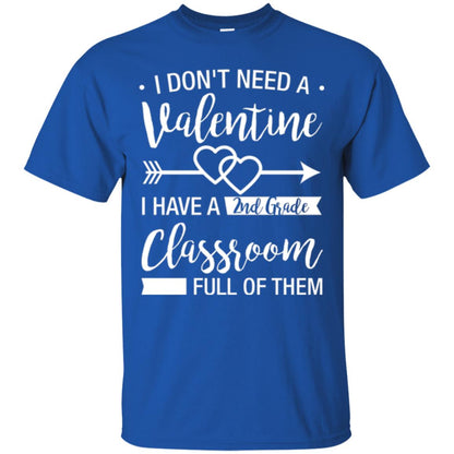 I Don_t Need A Valentines 2nd Grade Teacher T-shirt Royal