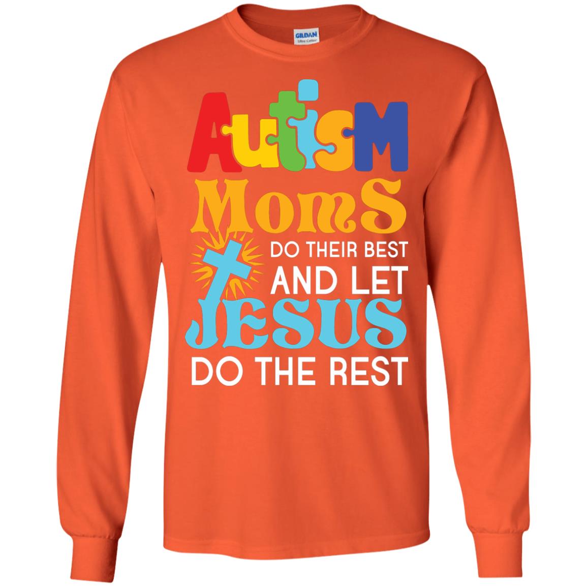 Autism Moms Do Their Best And Let Jesus Do The Rest Autism Mom T-shirt Orange