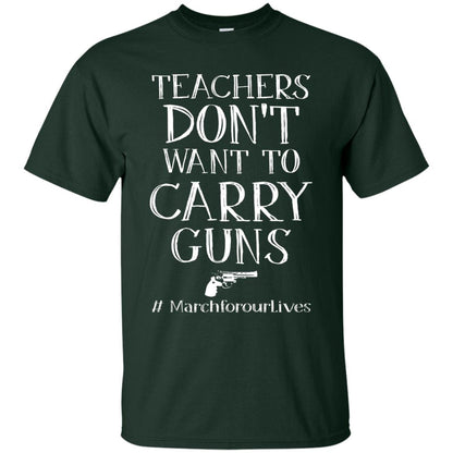 Teachers Don’t Want To Carry Guns Gift Shirt For Teacher Forest