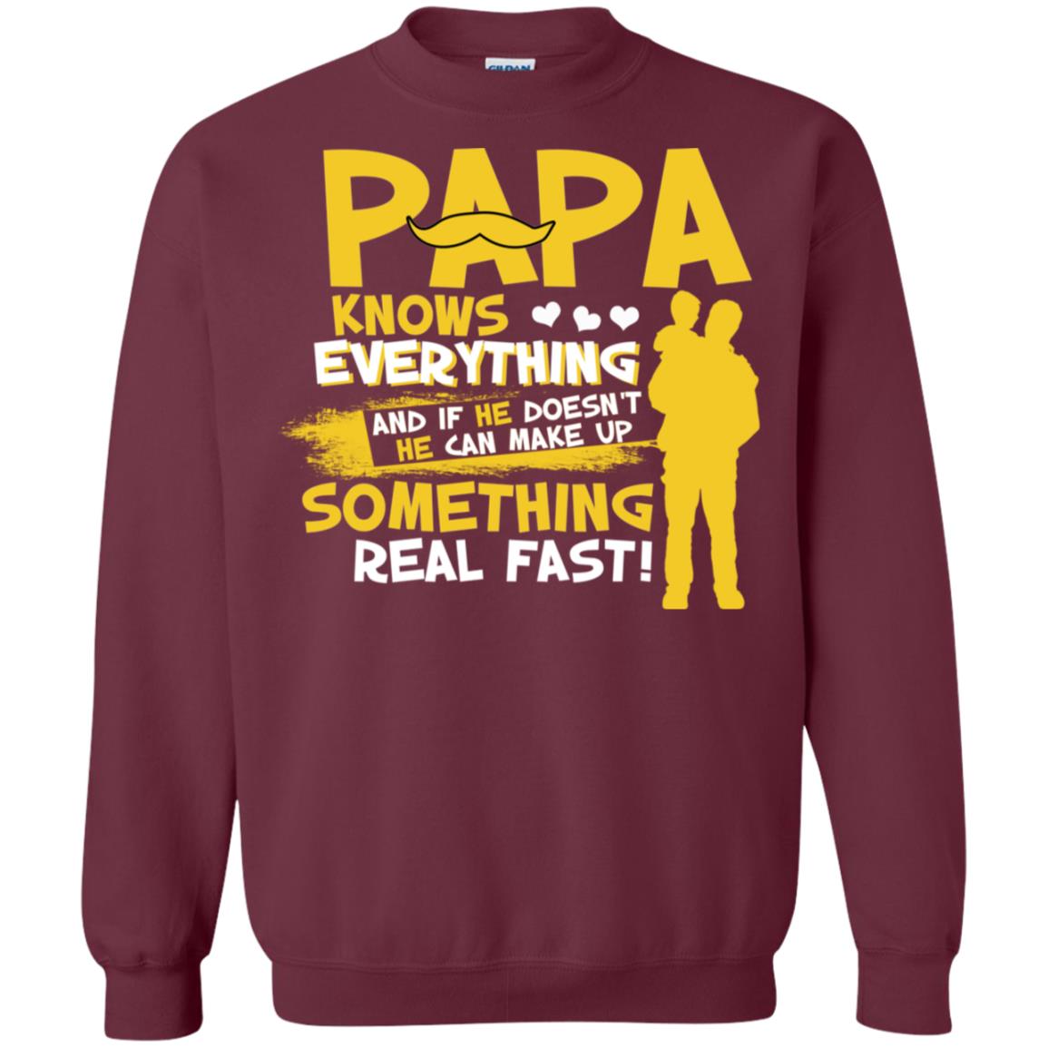 Papa Knows Everything And If He Doesn't He Can Make Up Something Real Fast Shirt Maroon