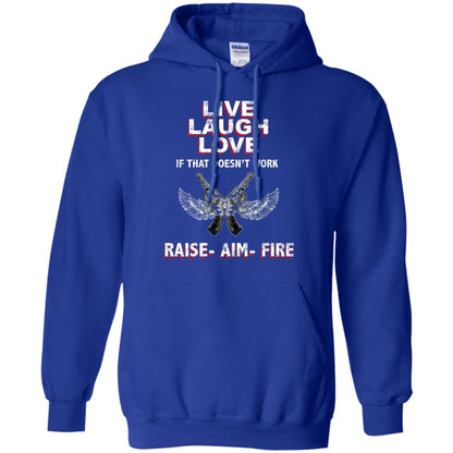 Live Laugh Love If That Doesnt Work Raise Aim Fire Shirt Royal