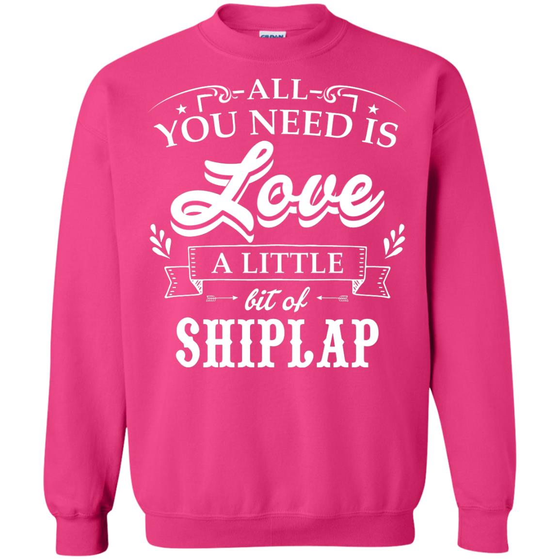 All You Need Is Love A Little Bit Of Shiplap Gift Shirt For Fixer-upper Heliconia