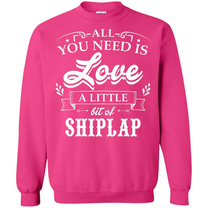 All You Need Is Love A Little Bit Of Shiplap Gift Shirt For Fixer-upper Heliconia