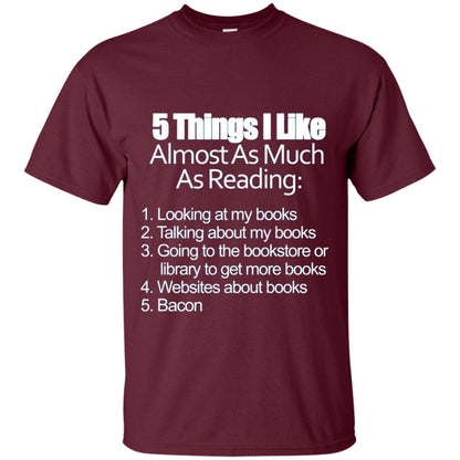 5 Things I Like Almost As Much As Reading Bacon T Shirt Maroon