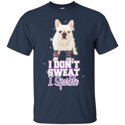 I Don_t Sweat I Sparkle French Bulldog T-shirt Navy