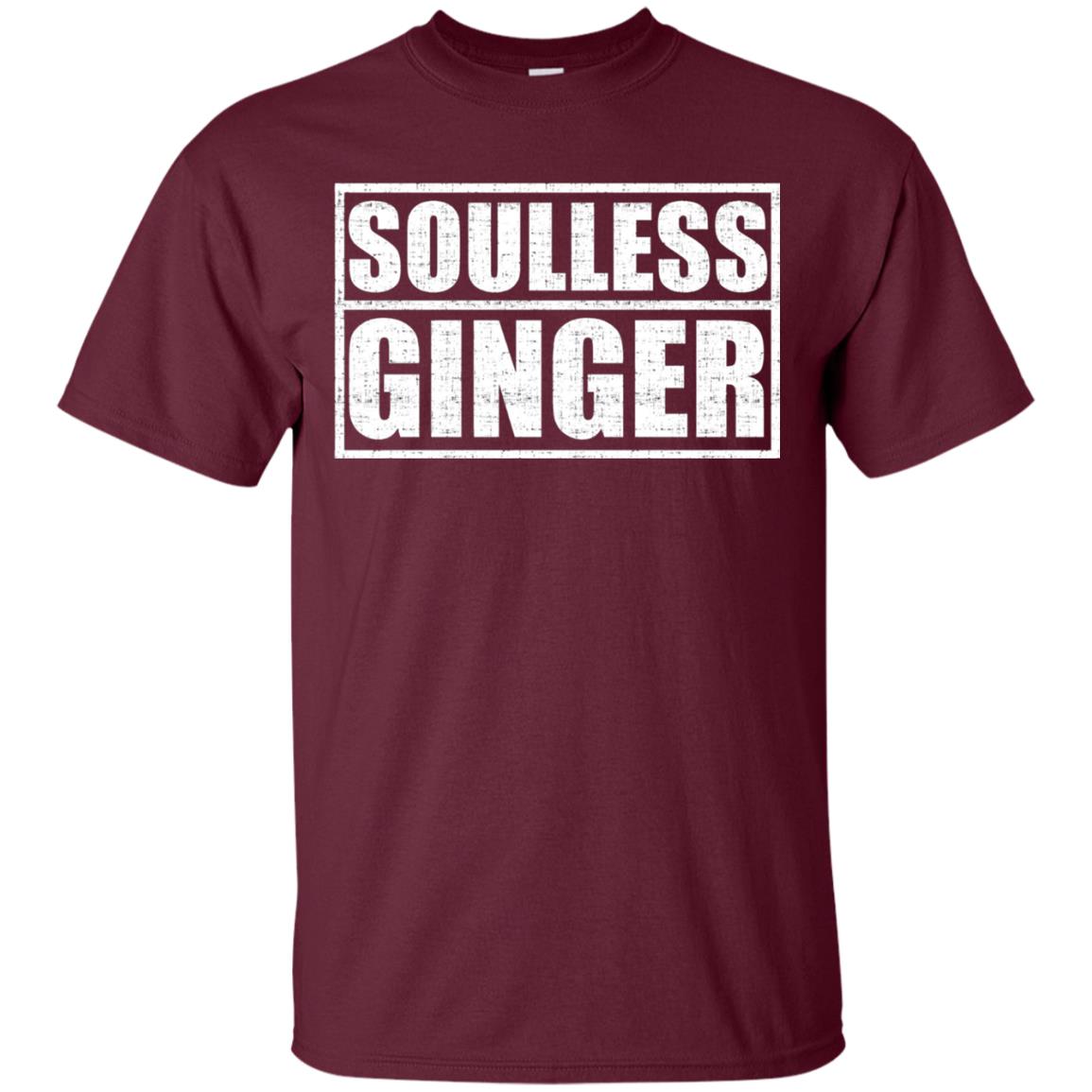 Soulless Ginger For The Red Heads Shirt Maroon