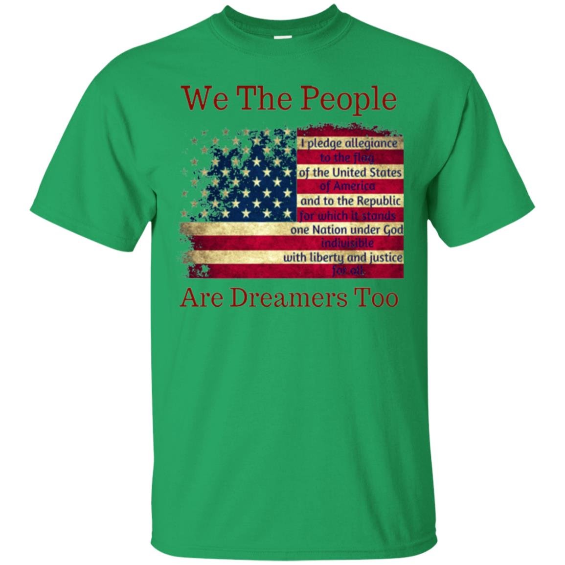 Americans We Are People Are Dreamers Too T-shirt Irish Green