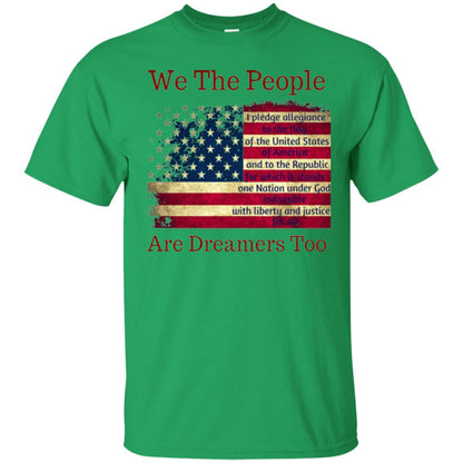 Americans We Are People Are Dreamers Too T-shirt Irish Green