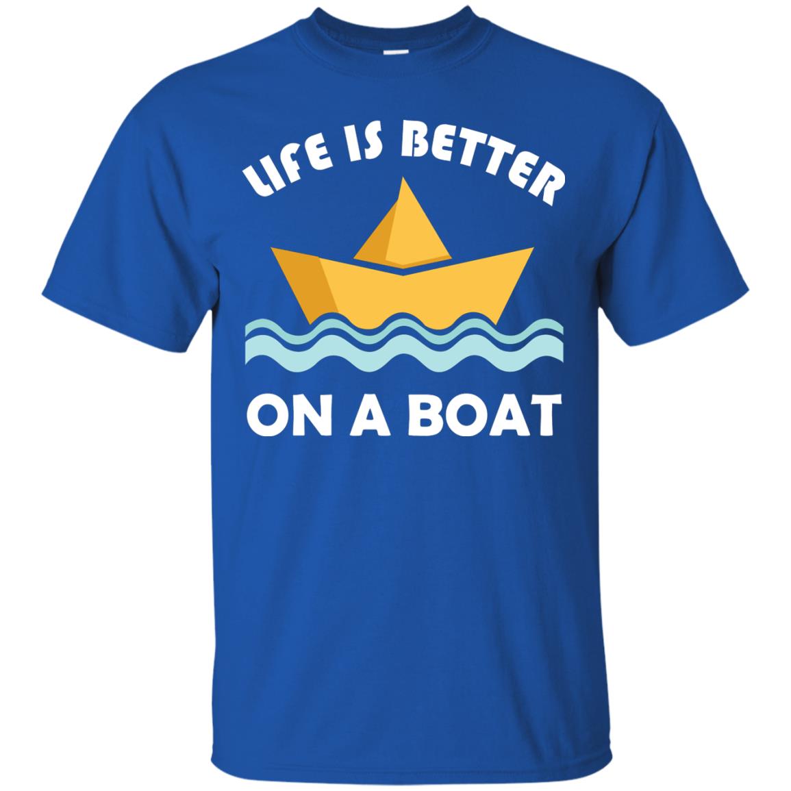 Life Is Better On Boat Boating And Sailing T-shirt Royal