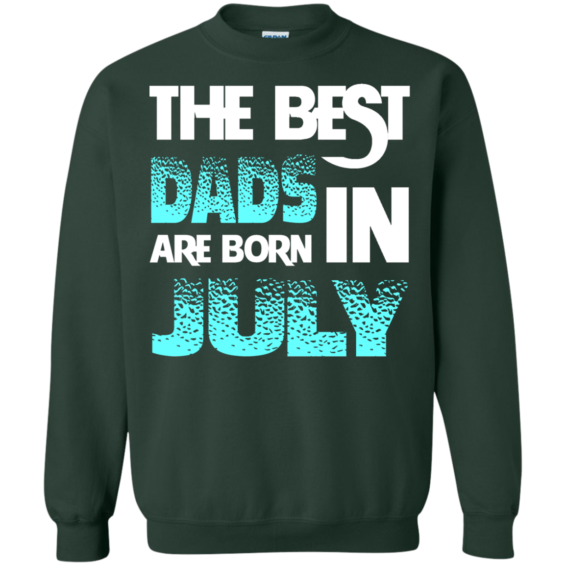 Daddy T-shirt The Best Dads Are Born In July Forest Green