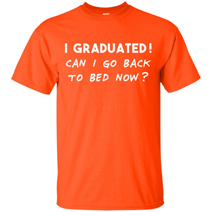I Graduated Can I Go Back To Bed Shirt Orange