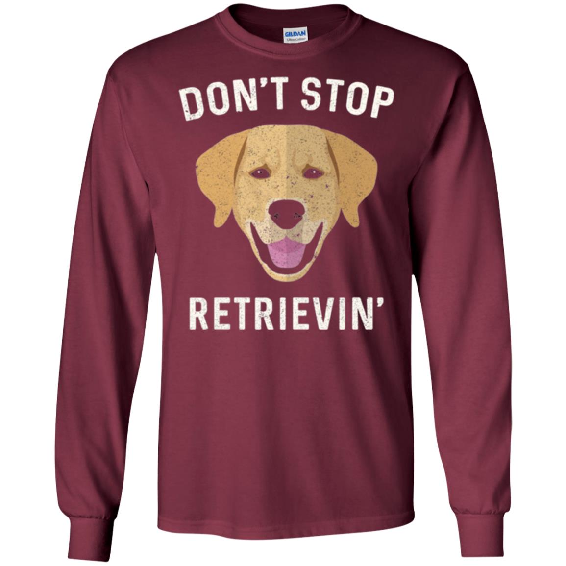 Dog Lovers T-shirt Don_t Stop Retrieving Maroon