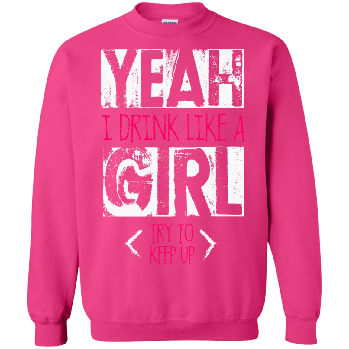 Yeah I Drink Like A Girl Try To Keep Up Drinking Gift Shirt For Girls Heliconia