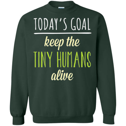 Mommy T-shirt Today_s Goal Keep The Tiny Humans Alive T-shirt Forest Green