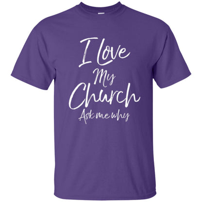 Christian T-shirt I Love My Church Ask Me Why Purple