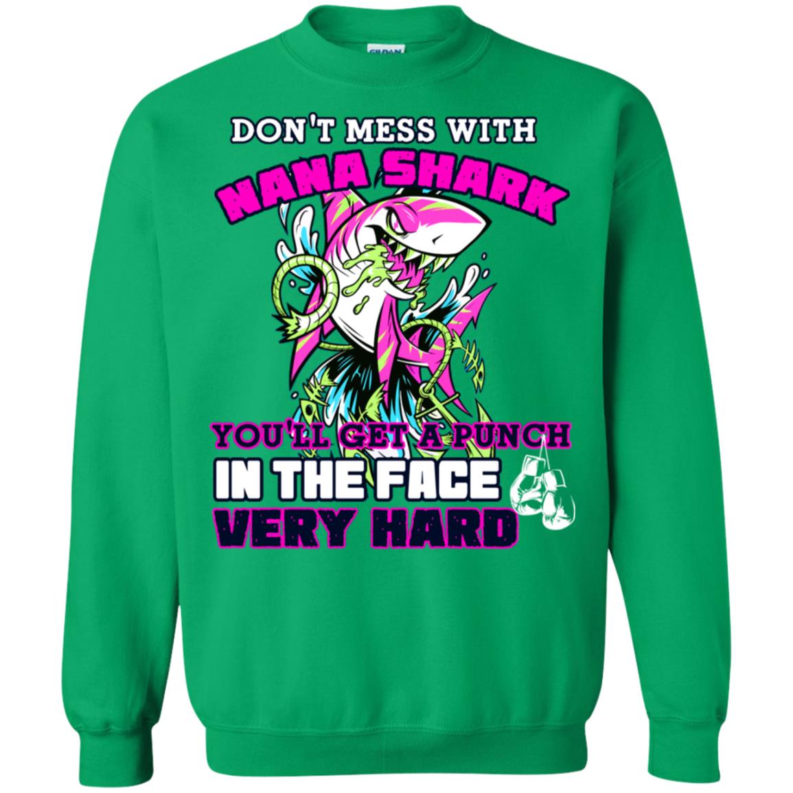 Don't Mess With Nana Shark You'll Get A Punch In The Face Very Hard Family Shark Shirt Irish Green