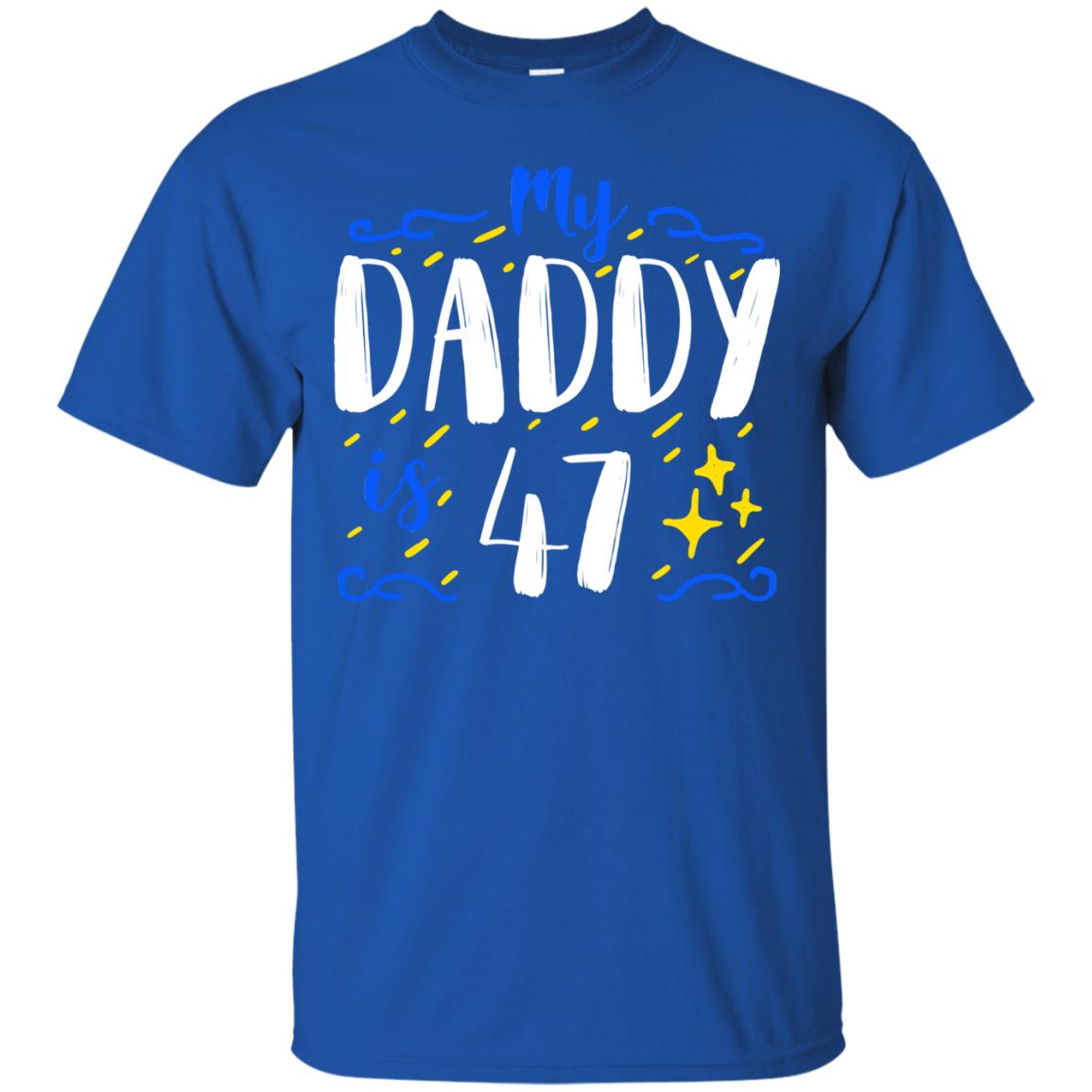 My Daddy Is 47 47th Birthday Daddy Shirt For Sons Or Daughters Royal