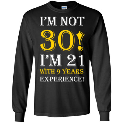 Birthday T-shirt I’m Not 30 I’m 21 With 9 Years Experience Black