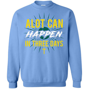 Alot Can Happen In Three Days Christian T-shirt For Easter Day