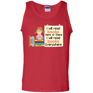 I Will Read Books Here Of There I Will Read Books EverywhereG220 Gildan 100% Cotton Tank Top