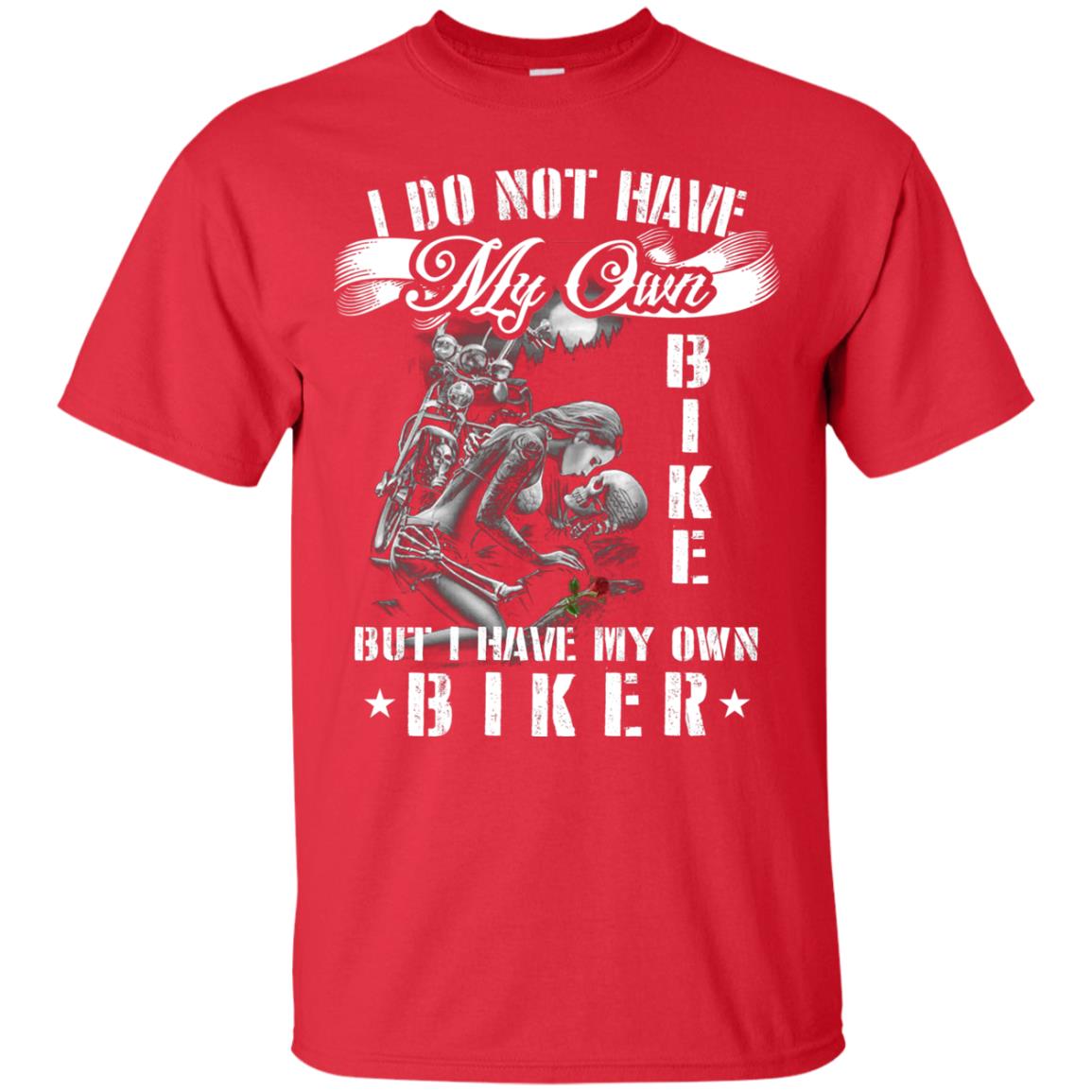 I Do Not Have My Own Bike But I Have My Oun Biker Red