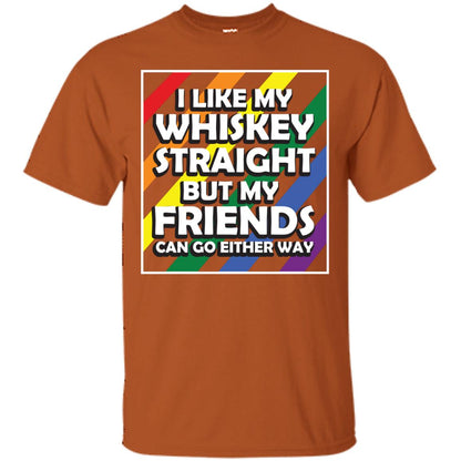 I Like My Whiskey Straight But My Friends Can Go Either Way Lgbt Shirt Texas Orange