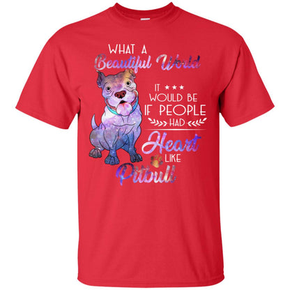 What A Beautiful World It Would Be If People Had Heart Like Pitbull Shirt Red